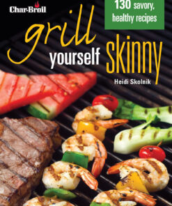 Char-Broil'S Grill Yourself Skinny (Creative Homeowner) 130 Delicious Grilling Recipes from Breakfast Pizza to Rack of Lamb. with Calories. Protein. Fat and Other Nutritional Facts for Each Recipe