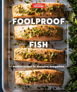 Foolproof Fish: Modern Recipes for Everyone. Everywhere