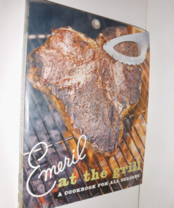 Emeril at the Grill: a Cookbook for All Seasons (Emeril'S)