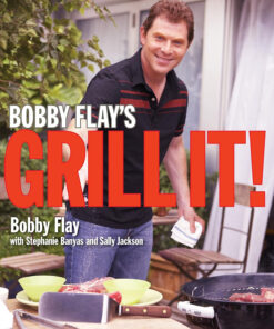 Bobby Flay'S Grill It!: a Cookbook