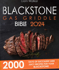 BLACKSTONE GAS GRIDDLE BIBLE: 2000 Days of Succulent and Juicy Recipes for Your Blackstone to Unlock Your Inner Grid Master. Tips and Tricks for Exceptional Cooking.