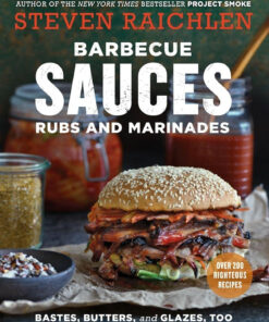 Barbecue Sauces. Rubs. and Marinades--Bastes. Butters & Glazes. Too (Steven Raichlen Barbecue Bible Cookbooks)