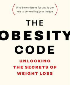 The Obesity Code - Unlocking the Secrets of Weight Loss (Book 1)