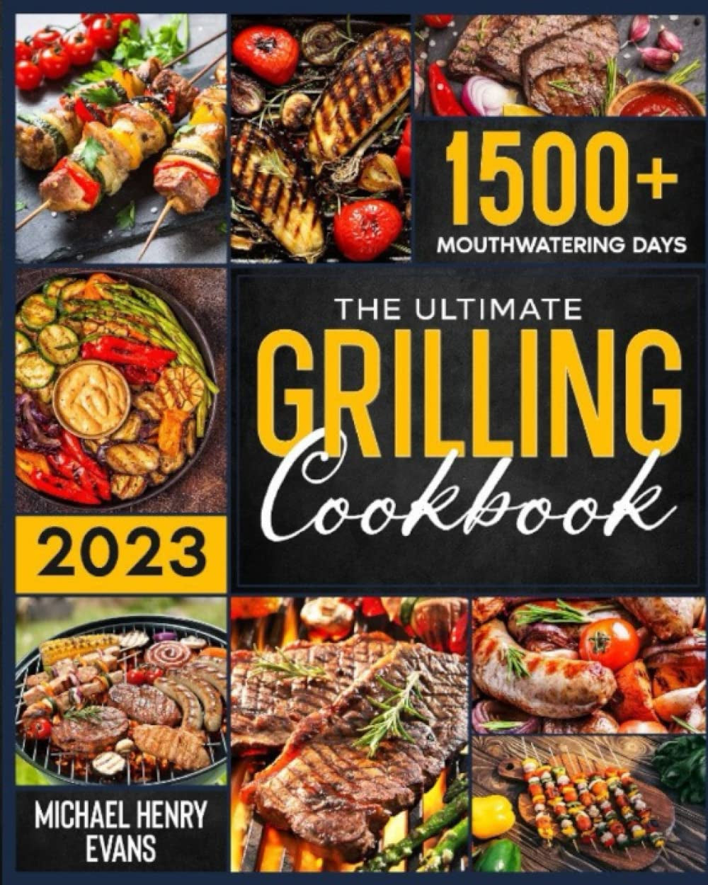 The Ultimate Grilling Cookbook: Prepare a Bliss for Your Taste Buds with Countless Easy. Scrumptious Recipes – Top Secret Cooking Hacks to Effortlessly Become Your Family'S Favorite Chef!