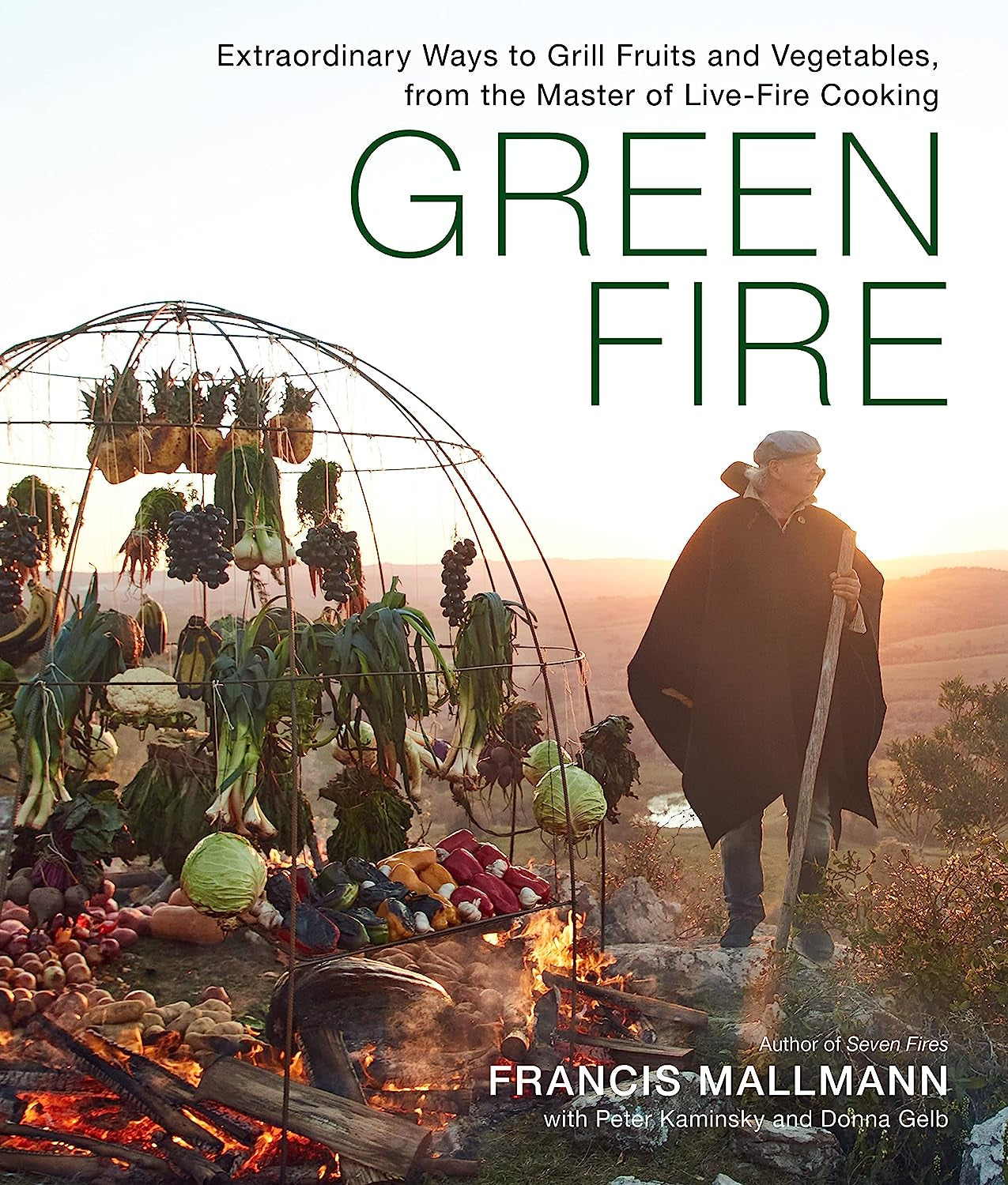 Green Fire: Extraordinary Ways to Grill Fruits and Vegetables. from the Master of Live-Fire Cooking