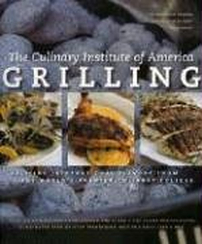 Grilling: Exciting International Flavors from the World'S Premier Culinary College