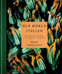Old World Italian: Recipes and Secrets from Our Travels in Italy: a Cookbook