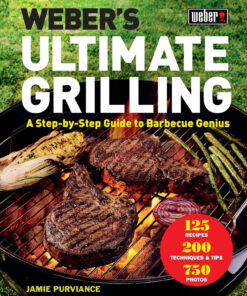 Weber'S Ultimate Grilling: a Step-By-Step Guide to Barbecue Genius