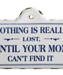 Nothing is Really Lost Until Your Mom Can't Find It Wall Decor